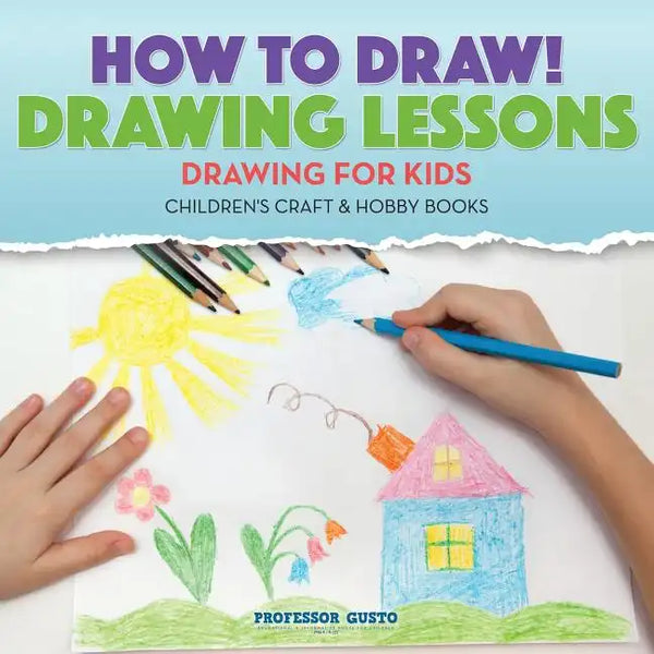 How to Draw! Drawing Lessons - Drawing for Kids - Children's Craft & Hobby Books - Paperback