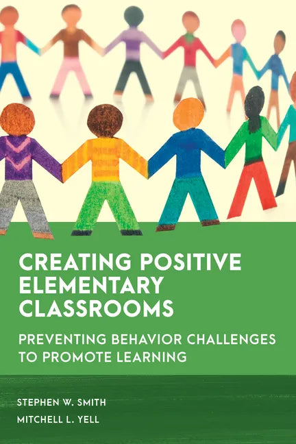 Creating Positive Elementary Classrooms: Preventing Behavior Challenges to Promote Learning - Hardcover