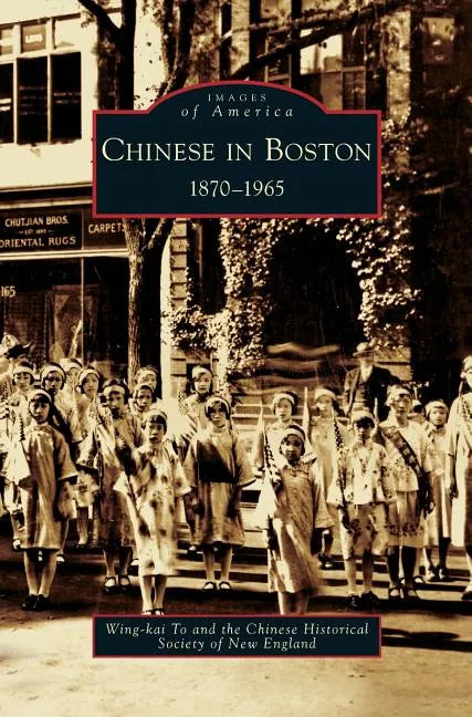 Chinese in Boston: 1870-1965 - Hardcover