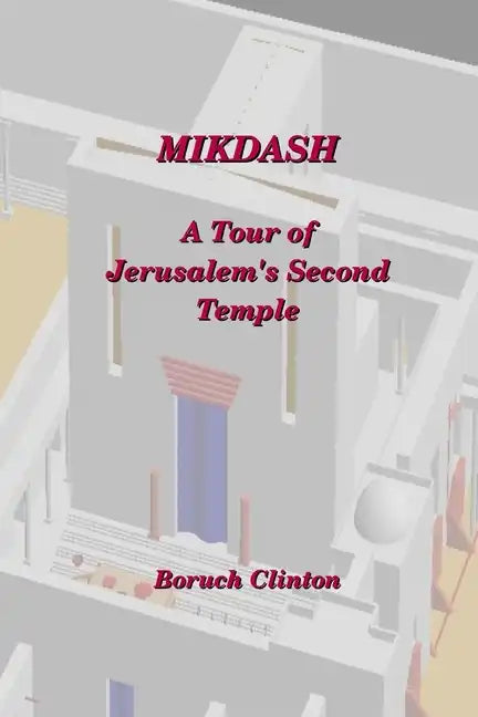 Mikdash - A Tour of Jerusalem's Second Temple - Paperback