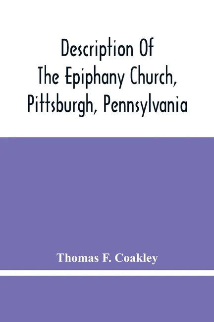 Description Of The Epiphany Church, Pittsburgh, Pennsylvania - Paperback