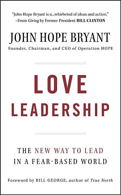 Love Leadership: The New Way to Lead in a Fear-Based World - Hardcover