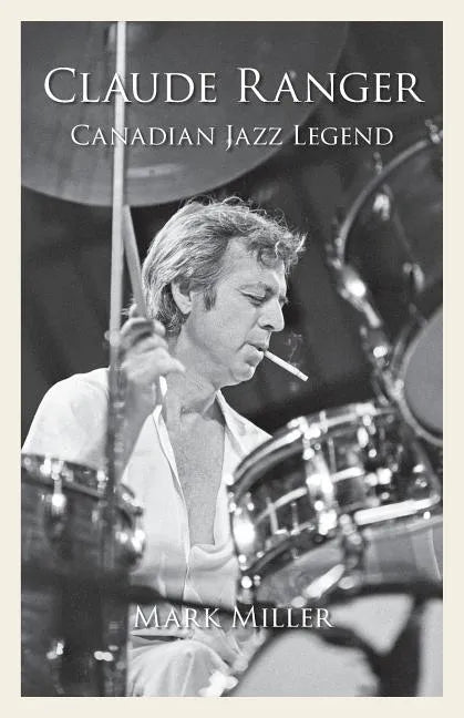 Claude Ranger: Canadian Jazz Legend - Paperback