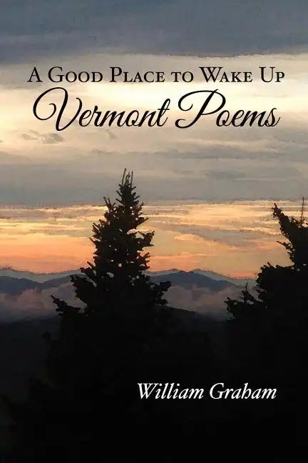 A Good Place to Wake Up: Vermont Poems - Paperback