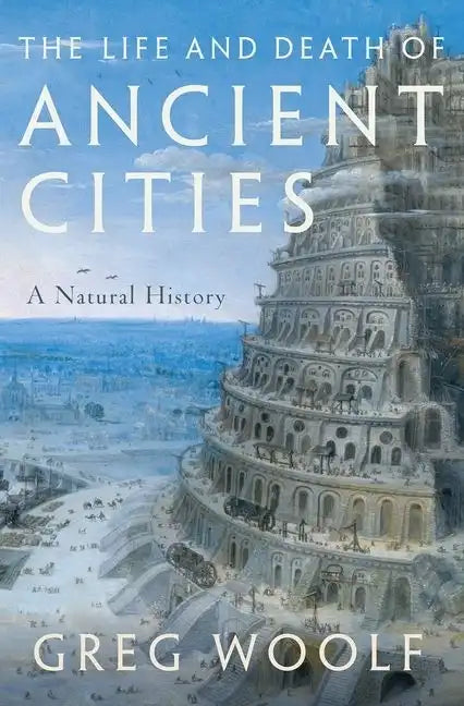 The Life and Death of Ancient Cities: A Natural History - Hardcover
