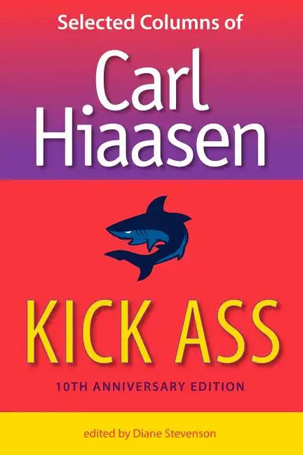 Kick Ass: Selected Columns of Carl Hiaasen - Paperback