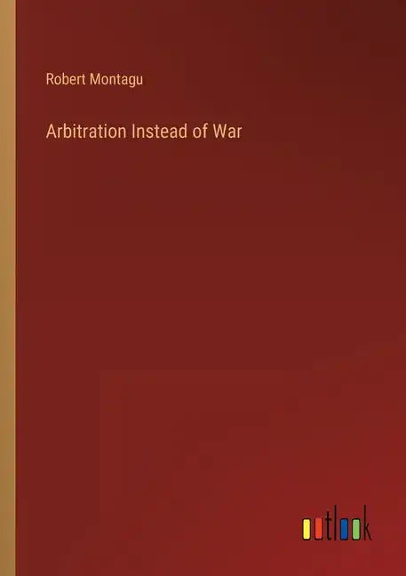 Arbitration Instead of War - Paperback