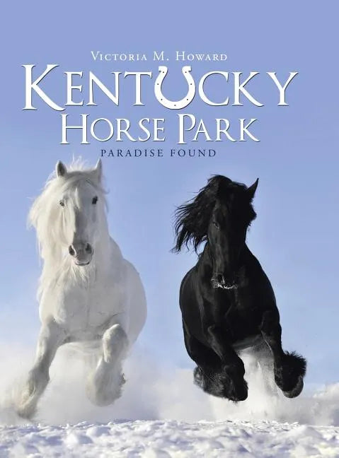 Kentucky Horse Park: Paradise Found - Hardcover