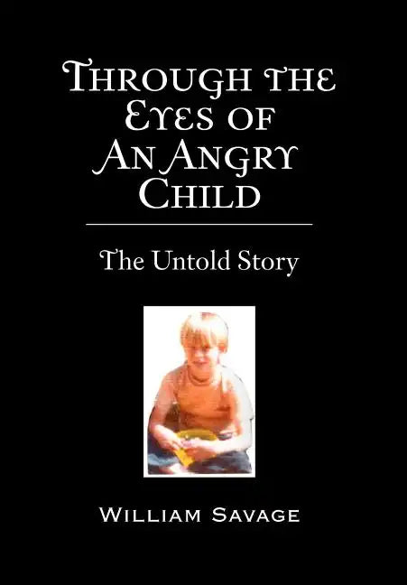 Through the Eyes of an Angry Child: The Untold Story - Hardcover