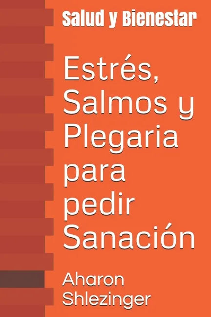 Estrés, Salmos y Plegaria para pedir Sanación: Salud y Bienestar - Paperback
