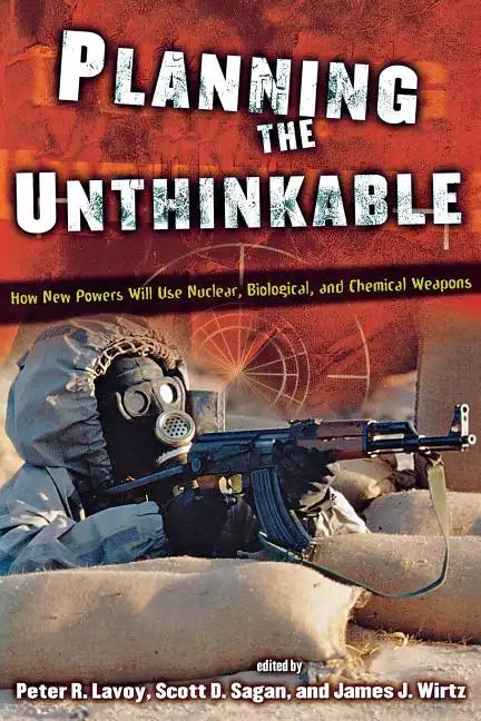 Planning the Unthinkable: How New Powers Will Use Nuclear, Biological, and Chemical Weapons - Paperback