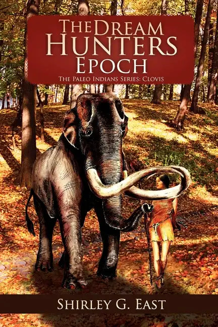 The Dream Hunters Epoch: The Paleo Indians Series - Paperback
