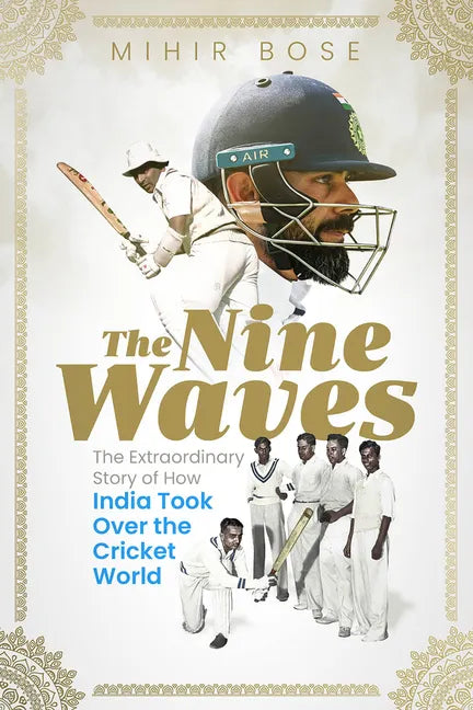 The Nine Waves: The Extraordinary Story of How India Took Over the Cricket World - Hardcover
