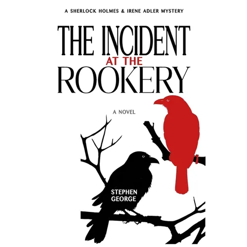 The Incident at the Rookery: A Sherlock Holmes & Irene Adler Mystery - Paperback
