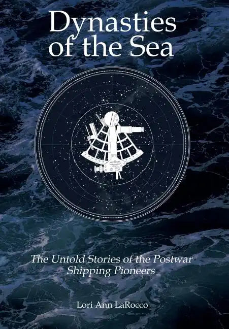 Dynasties of the Sea II: The Untold Stories of the Postwar Shipping Pioneers - Hardcover