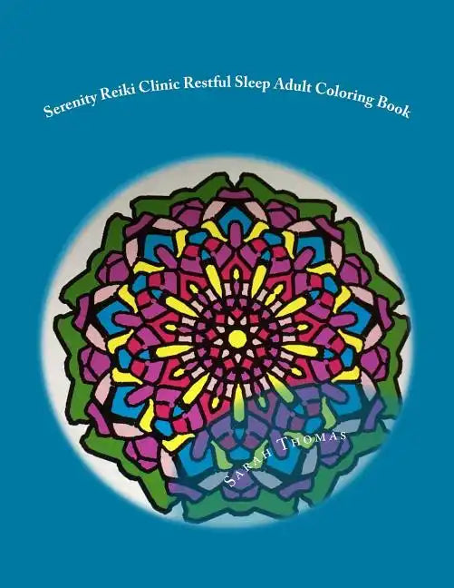 Serenity Reiki Clinic *Restful Sleep* Adult Coloring Book: Reiki Infused Mandalas For Restful Sleep - Paperback