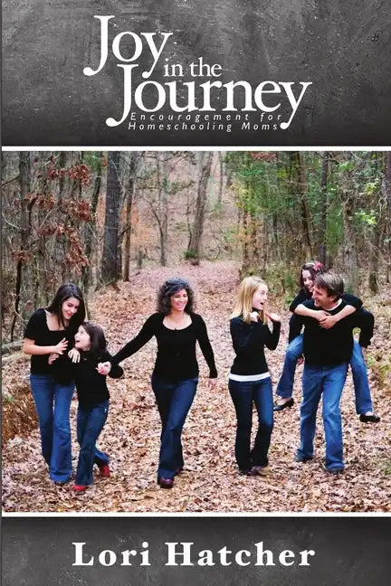 Joy In the Journey Encouragement for Homeschooling Moms - Paperback