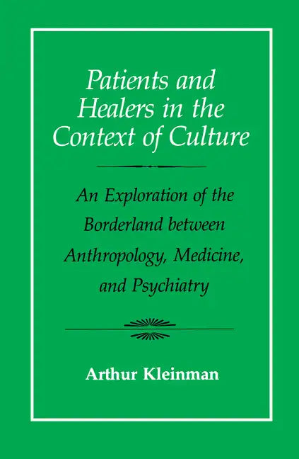 Patients and Healers in the Context of Culture: An Exploration of the Borderland Between Anthropology, Medicine, and Psychiatry Volume 5 - Paperback