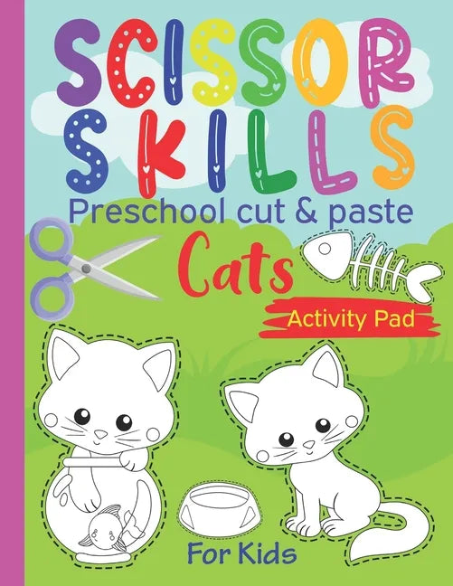 Scissor Skills Preschool cut & paste cats activity pad for kids: Cat Coloring Book & Scissor Activity Book, Cut & Paste Skills Workbook - Ages 3 to 5, - Paperback