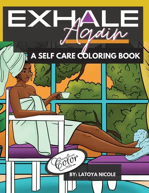 Exhale Again: A Self Care Coloring Book with Affirmations Celebrating Black and Brown Women Volume 2 - Paperback