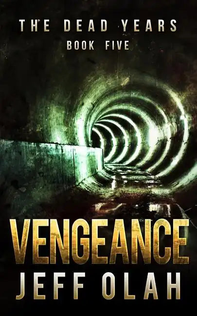 The Dead Years - VENGEANCE - Book 5 (A Post-Apocalyptic Thriller) - Paperback