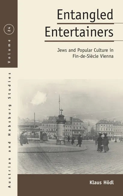 Entangled Entertainers: Jews and Popular Culture in Fin-De-Siècle Vienna - Paperback
