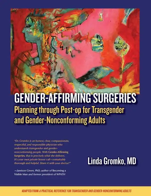 Gender-Affirming Surgeries: Planning through Post-op for Transgender and Gender-Nonconforming Adults - Paperback