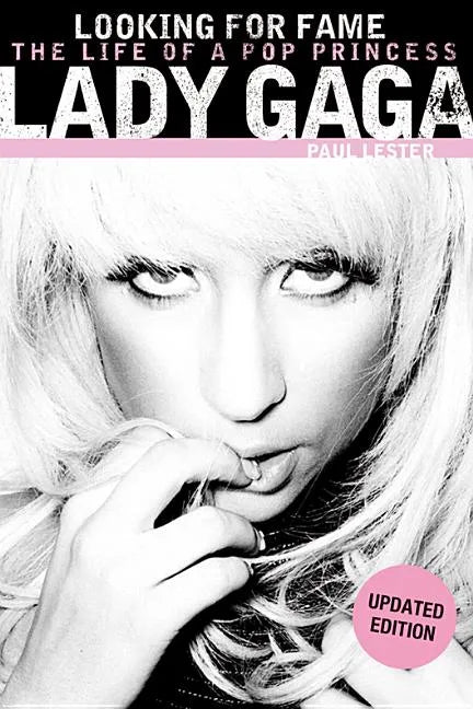 Lady Gaga: Looking for Fame: The Life of a Pop Princess (Updated Edition) - Paperback