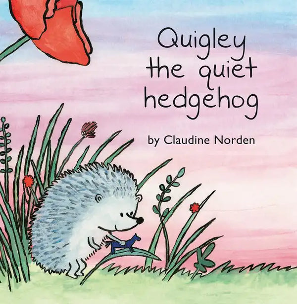 Quigley the Quiet Hedgehog - Hardcover