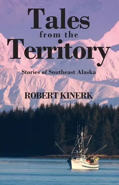 Tales from the Territory: Stories of Southeast Alaska - Paperback