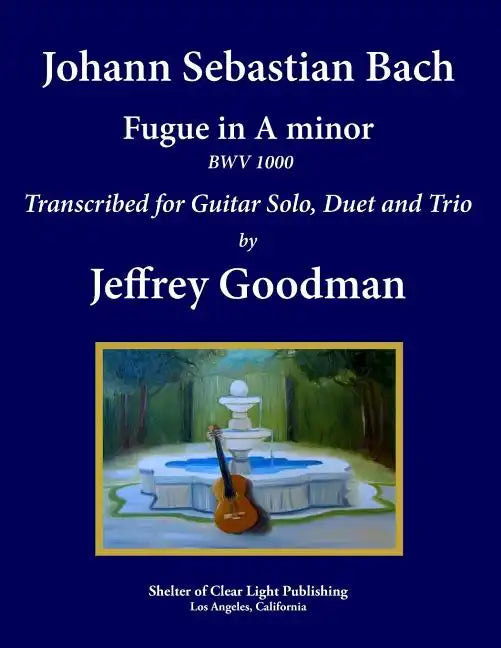 Johann Sebastian Bach - Fugue in A minor BWV 1000: Transcribed for Guitar Solo, Duet and Trio - Paperback