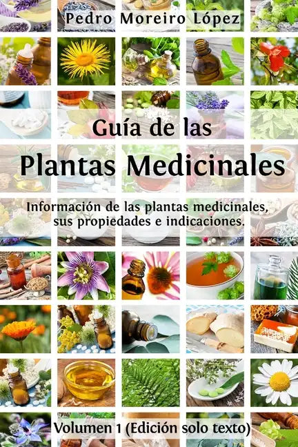 Guía de las plantas medicinales: Información de 200 plantas medicinales, sus propiedades e indicaciones - Paperback