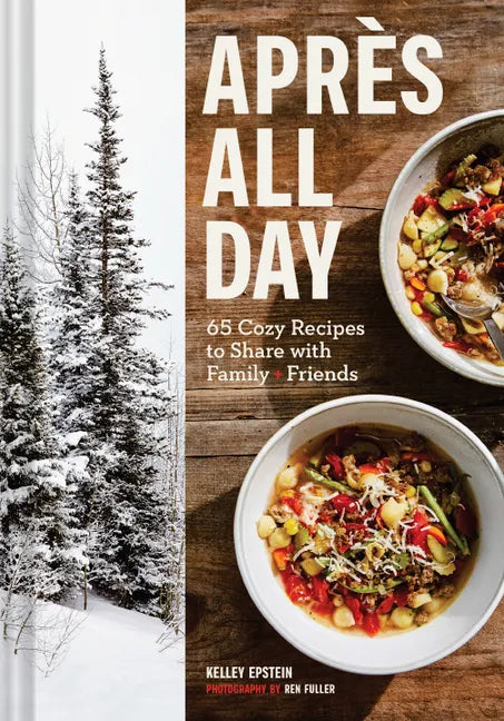 Après All Day: 65+ Cozy Recipes to Share with Family and Friends - Hardcover