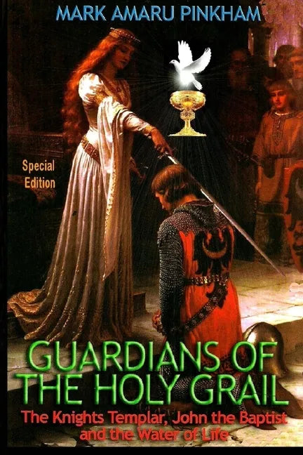 Guardians of the Holy Grail: The Knights Templar, John the Baptist and the Water of Life - Special Edition - Paperback