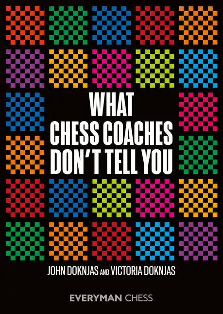 What Chess Coaches Don't Tell You - Paperback