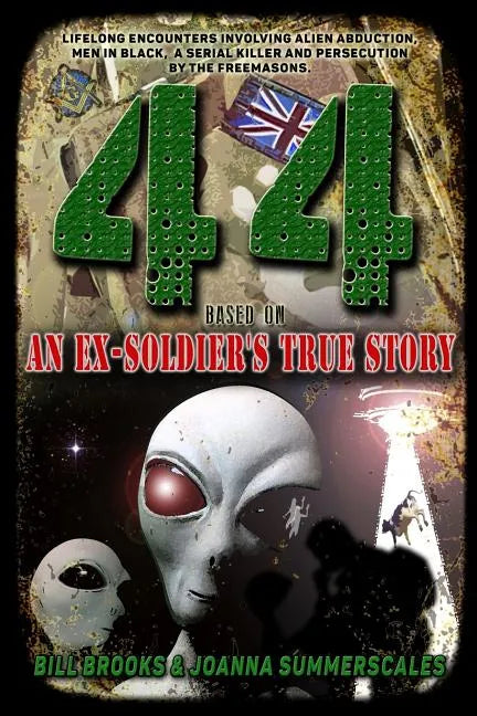 44: Based on an Ex-Soldier's True Story of Life-Long Encounters Involving Alien Abduction, Men in Black, A Serial Killer a - Paperback