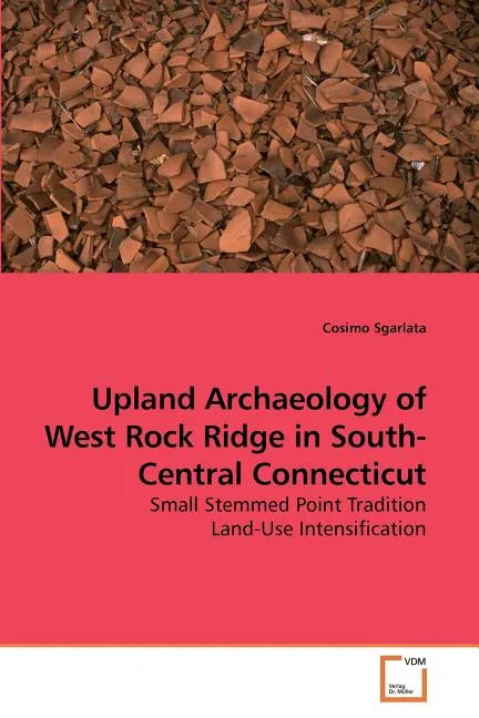 Upland Archaeology of West Rock Ridge in South-Central Connecticut - Paperback