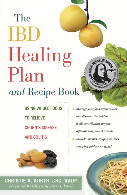 The Ibd Healing Plan and Recipe Book: Using Whole Foods to Relieve Crohn's Disease and Colitis - Hardcover
