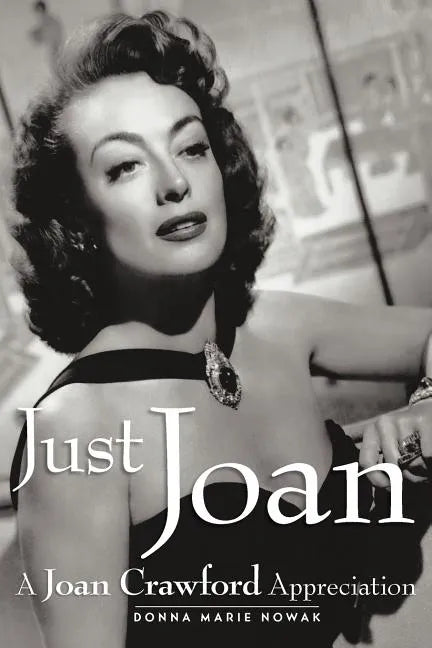 Just Joan: A Joan Crawford Appreciation - Paperback