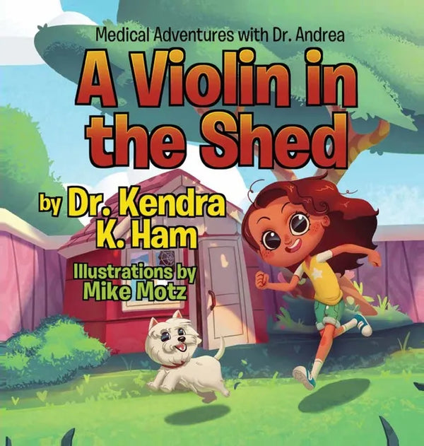 Medical Adventures with Dr. Andrea: A Violin in the Shed - Hardcover