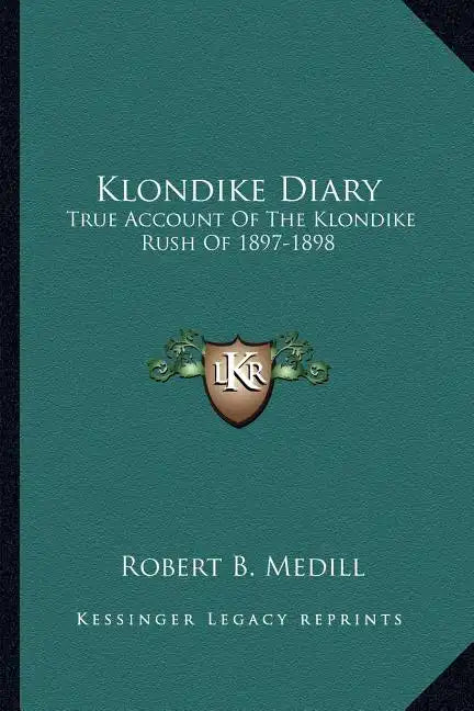 Klondike Diary: True Account of the Klondike Rush of 1897-1898 - Paperback