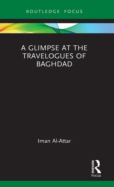 A Glimpse at the Travelogues of Baghdad - Hardcover