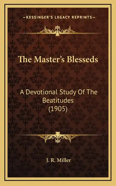 The Master's Blesseds: A Devotional Study of the Beatitudes (1905) - Hardcover