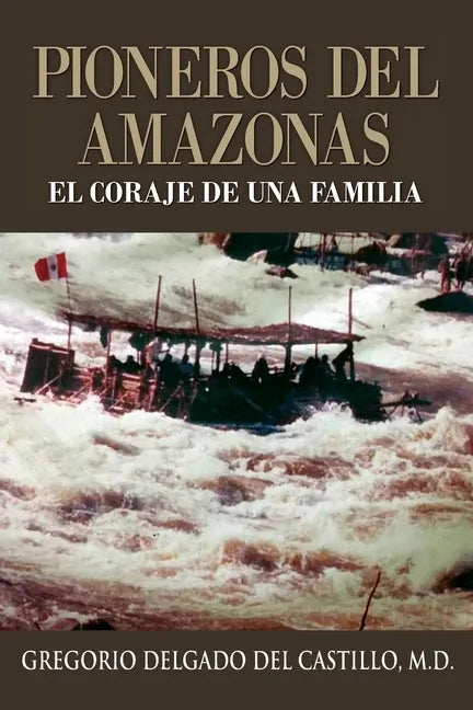 Pioneros Del Amazons, EL CORAJE DE UNA FAMILIA - Paperback