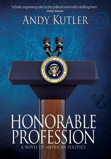 Honorable Profession: A Novel of American Politics - Hardcover
