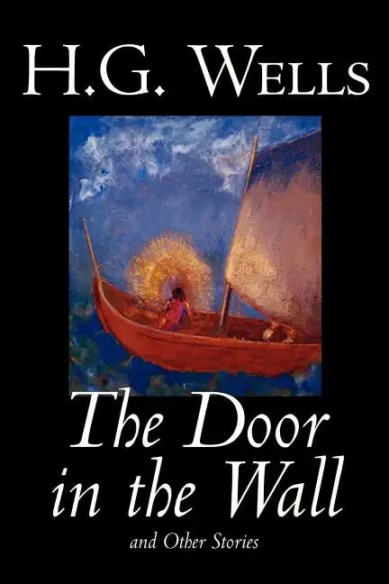 The Door in the Wall and Other Stories by H. G. Wells, Science Fiction, Literary - Paperback