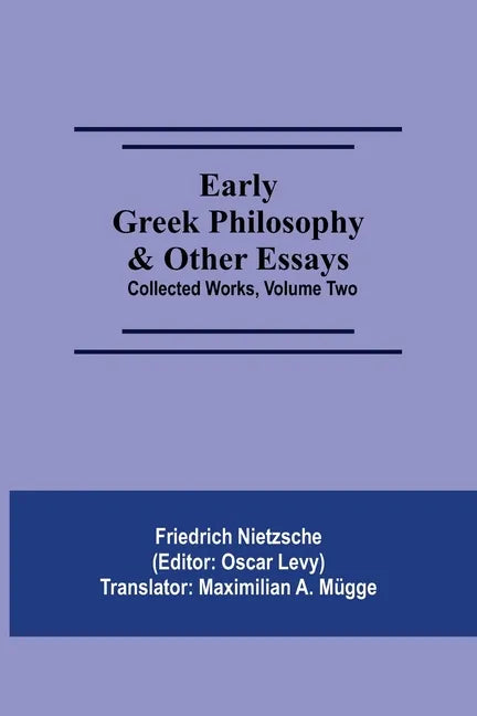 Early Greek Philosophy & Other Essays; Collected Works, Volume Two - Paperback
