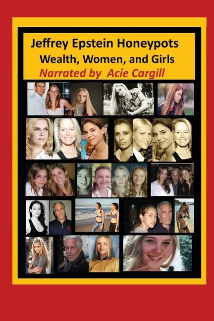 Jeffrey Epstein Honeypots: Wealth, Women, and Girls - Paperback