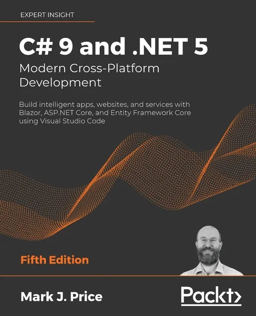 C# 9 and .NET 5 - Modern Cross-Platform Development - Fifth Edition: Build intelligent apps, websites, and services with Blazor, ASP.NET Core, and Ent - Paperback