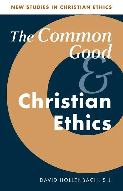 The Common Good and Christian Ethics - Paperback